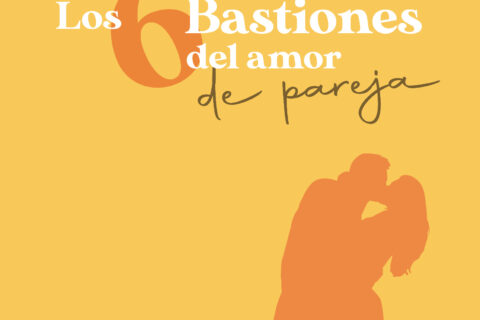 Los 6 bastiones del amor en pareja